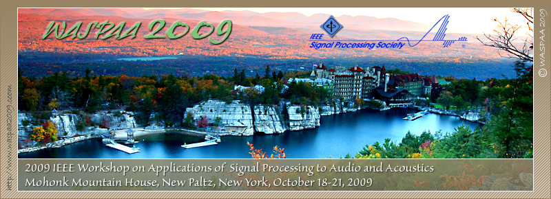 WASPAA 2009 - 2009 IEEE Workshop on Applications of 
             Signal Processing to Audio and Acoustics - October 18 - 21 - 
             Mohonk Mountain House, New Paltz, New York, U.S.A.